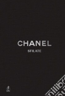 Chanel. Sfilate. Tutte le collezioni. Ediz. a colori libro di Mauriès Patrick