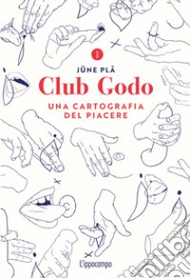 Club Godo. Una cartografia del piacere libro di Pla June