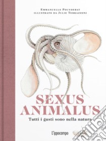 Sexus animalus. Tutti i gusti sono nella natura libro di Pouydebat Emmanuelle