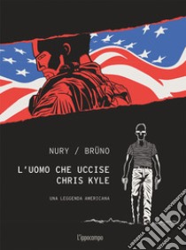 L'uomo che uccise Chris Kyle libro di Nury Fabien; Brüno