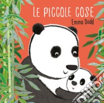 Le piccole cose. Ediz. a colori libro di Dodd Emma