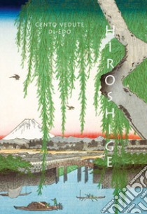 Hiroshige. Cento vedute di Edo libro di Sefrioui Anne