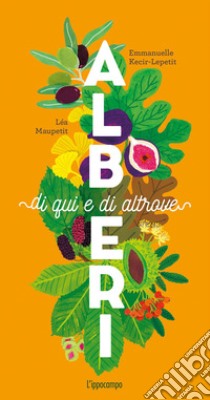 Alberi di qui e di altrove. Ediz. a colori libro di Kecir-Lepetit Emmanuelle