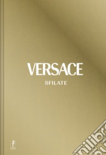 Versace. Sfilate. Tutte le collezioni. Ediz. a colori libro di Blanks Tim