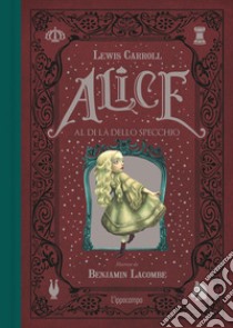 Alice al di là dello specchio. Ediz. integrale libro di Carroll Lewis; Lacombe Benjamin