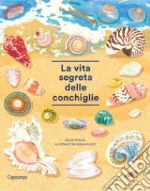 La vita segreta delle conchiglie libro di Scales Helen