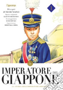 Imperatore del Giappone. La storia dell'imperatore Hirohito. Vol. 1 libro di Nojo Junichi; Hando Kazutochi; Eifuku Issei