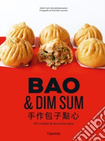 Bao & dim sum. 60 ricette & tecniche basi libro di Souksisavanh Orathay