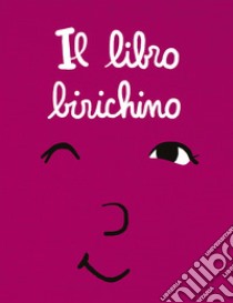 Il libro birichino. Ediz. a colori libro di Ramadier Cédric; Bourgeau Vincent