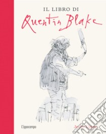 Il libro di Quentin Blake. Ediz. illustrata libro di Uglow Jenny