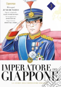 Imperatore del Giappone. La storia dell'Imperatore Hirohito. Vol. 3 libro di Nojo Junichi; Hando Kazutochi; Eifuku Issei