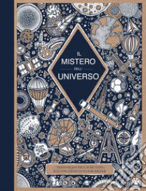 Il mistero dell'universo. Ediz. a colori libro di Schutten Jan Paul