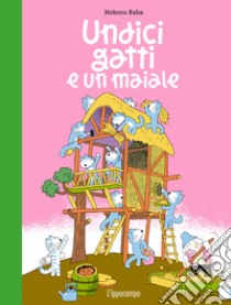 Undici gatti e un maiale. Ediz. illustrata libro di Baba Noboru