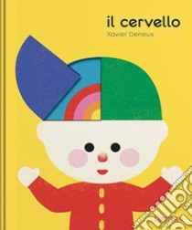 Il cervello. Ediz. a colori libro di Deneux Xavier