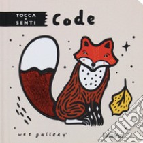 Code. Tocca e senti. Ediz. a colori libro di Wee Gallery