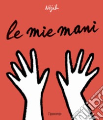 Le mie mani. Ediz. a colori libro di Méjib