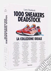 1000 Sneakers Deadstock. Ediz. italiana libro di Deadstock Larry; Chevalier François