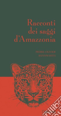 Racconti dei saggi d'Amazzonia libro di Bannwarth Pierre-Olivier