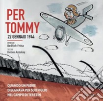 Per Tommy. 22 gennaio 1944. Ediz. illustrata libro di Fritta Bedrich; Azoulay Hélios