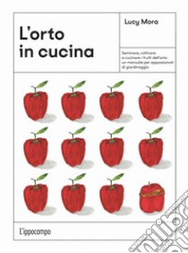 L'orto in cucina libro di Mora Lucy