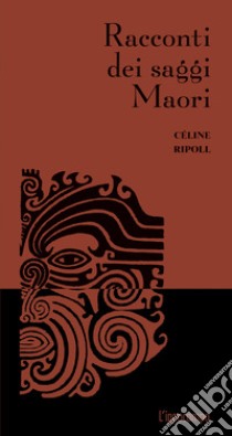 Racconti dei saggi Maori libro di Ripoll Céline