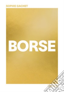 Borse. Ediz. illustrata libro di Gachet Sophie