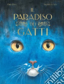 Il paradiso dei gatti. Libri per piccoli. Ediz. illustrata libro di Zola Émile