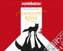 Cappuccetto rosso. Ediz. illustrata libro di Baligand Mélanie