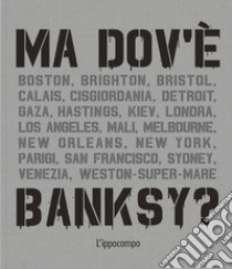 Ma dov'è Banksy? Nuova ediz. libro di Tapies Xavier