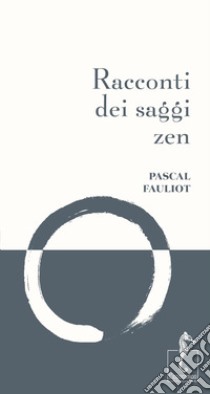 Racconti dei saggi zen libro di Fauliot Pascal