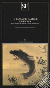 La tazza e il bastone. Storie zen narrate dal maestro Taisen Deshimaru libro di Deshimaru Taisen