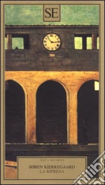 La ripresa. Tentativo di psicologia sperimentale di Costantin Constantius libro di Kierkegaard Sören; Zucconi A. (cur.)