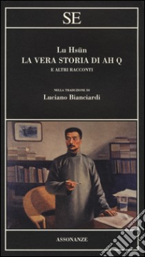 La vera storia di Ah Q e altri racconti libro di Lu Hsun