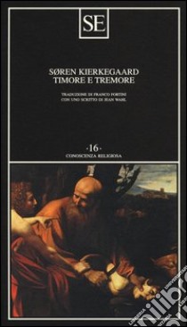 Timore e tremore (lirica dialettica di Johannes de Silentio) libro di Kierkegaard Sören