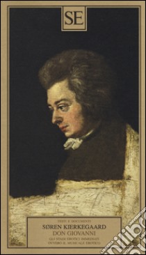 Don Giovanni. Gli stadi erotici immediati, ovvero il musicale erotico libro di Kierkegaard Sören