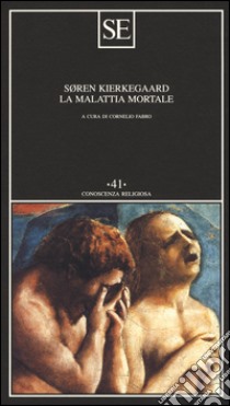 La malattia mortale libro di Kierkegaard Sören; Fabro C. (cur.)