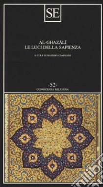 Le luci della sapienza libro di Al Ghazâlî; Campanini M. (cur.)