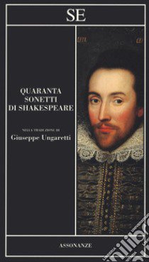 Quaranta sonetti di Shakespeare. Testo inglese a fronte libro di Shakespeare William