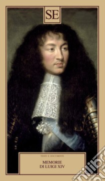 Memorie di Luigi XIV libro di Pasquinelli G. (cur.)