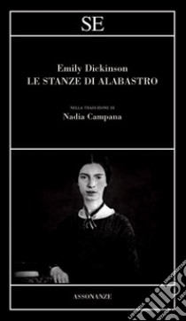 Le stanze di alabastro. Testo inglese a fronte libro di Dickinson Emily