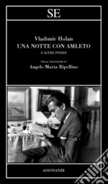 Una notte con Amleto e altre poesie libro di Holan Vladimír; Ripellino A. M. (cur.)