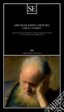 Chi è l'uomo? libro di Heschel Abraham Joshua