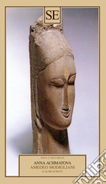 Amedeo Modigliani e altri scritti libro di Achmàtova Anna; Bazzarelli E. (cur.)