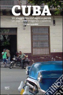 Cuba. Un viaggio tra immagini e parole. Ediz. italiana e spagnola libro di Lorenzetti C. (cur.)