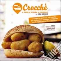 Crocchè. Il cibo di strada di Palermo... nel mondo libro di Lombardo G. (cur.); Petrona Baviera S. (cur.); Puglisi V. (cur.)