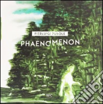 Phaenomenon. Pierluigi Pusole. Ediz. italiana e inglese libro di Dehò V. (cur.)