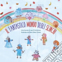 Il fantastico mondo degli Slinchi libro di D'Ambrosio Lea