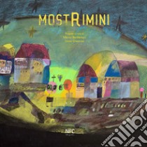 Mostrimini. Catalogo della mostra (Rimini, 6 Maggio-24 Giugno 2017). Ediz. italiana e inglese libro di Baldassari M. (cur.); Guerrini I. (cur.)