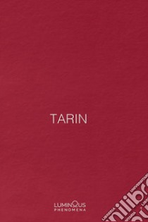 Tarin. Ediz. inglese, italiana e francese libro di Curti D. (cur.); Leleu N. (cur.)