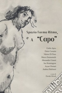 Spazio forma ritmo. E a «capo» libro di Silvioli D. (cur.)